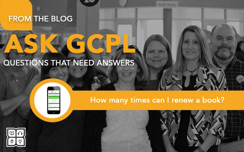 Ask GCPL: How many times can I renew a book?