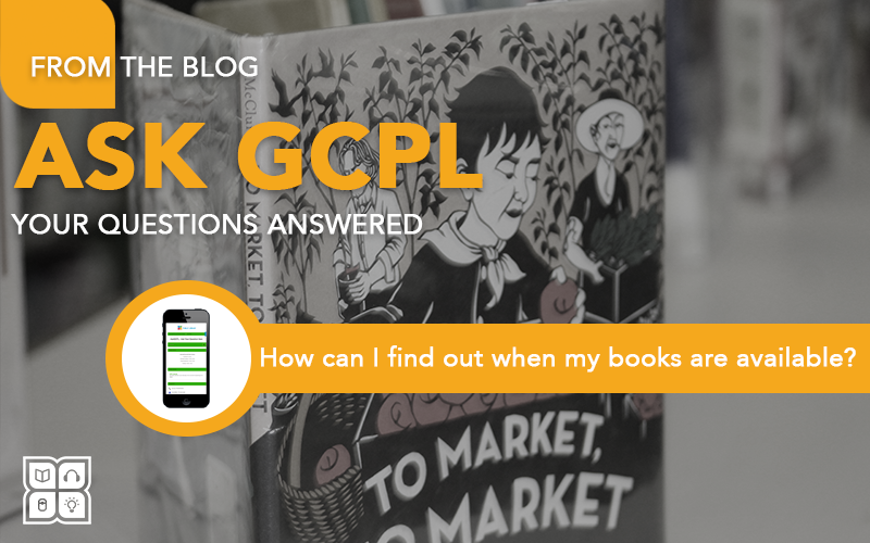Ask GCPL: How can I find out when my books are available?