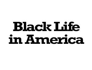 Black Life in America
