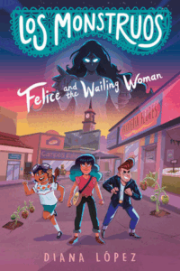 los monstruos 200x300 Book cover: Los Monstruos, Felice and the Wailing Woman.